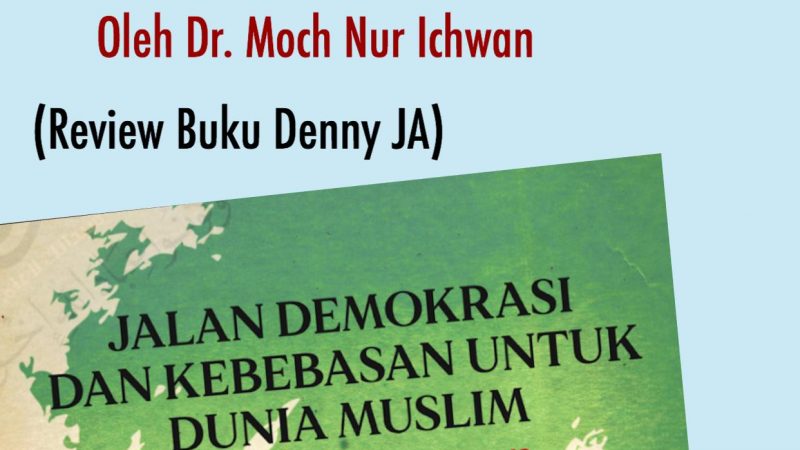 Review Buku Denny JA: Jalan Demokrasi dan Kebebasan Untuk Dunia Muslim