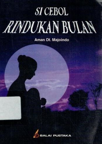 Analisis Novel “Si Cebol Rindukan Bulan” Karya Aman Datuk Madjoino