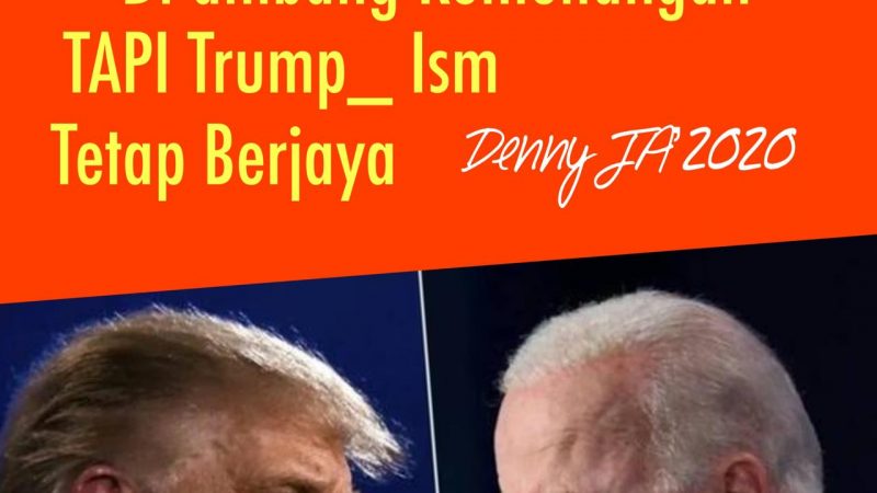 JOE BIDEN DI AMBANG KEMENANGAN, TAPI TRUMP_ ISM TETAP BERJAYA