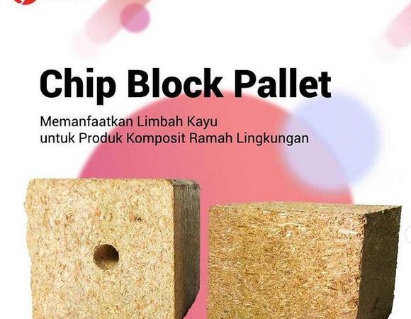 Manfaatkan Limbah Kayu Jadikan “Chip Block Pallet” Produk Inovatif Nilai Tinggi