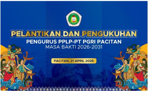 PPLP-PT PGRI Pacitan Sampaikan Terima Kasih atas Konfirmasi Kehadiran Ketua Umum PB PGRI dan Ketua BPLP PGRI